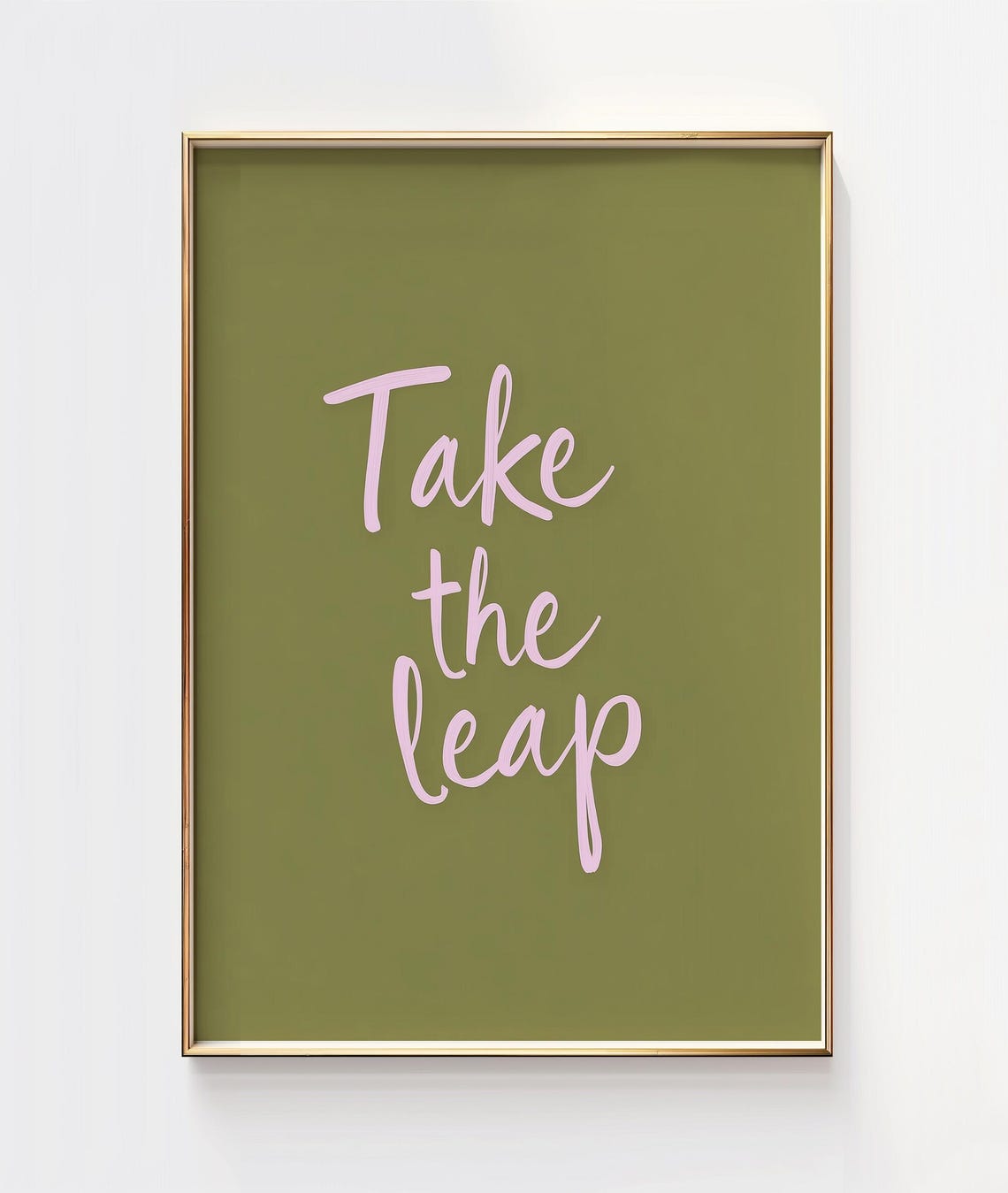 Take The Leap Handwritten Script Olive Green Wall Quote Poster