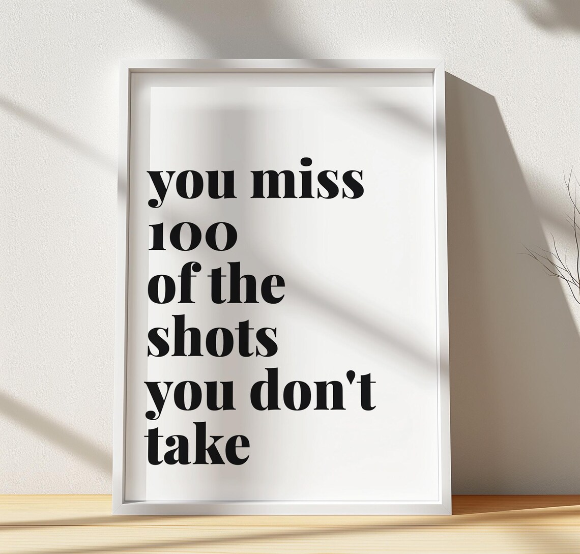 You Miss 100 Of The Shots You Dont Take Bold Minimal Quote Poster