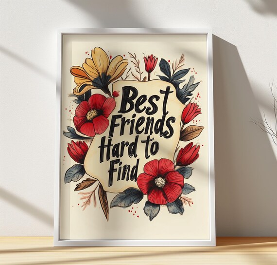 Best Friends Hard To Find Floral Typography Quote Art Poster