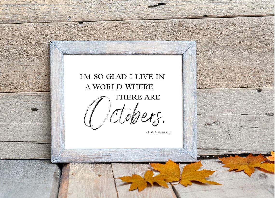 Im So Glad I Live in a World Where There Are Octobers Quote Poster - Image 5