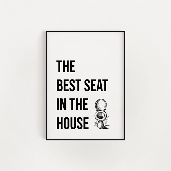 Best Seat In The House Funny Bathroom Wall Decor Bathroom Toilet Print Bathroom Wall Art Funny Bathroom Sign