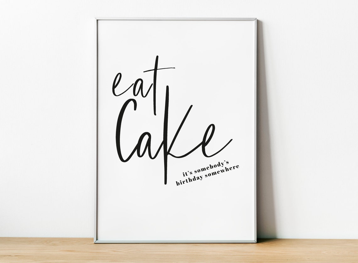 Eat Cake Its Somebodys Birthday Somewhere Script Kitchen Poster
