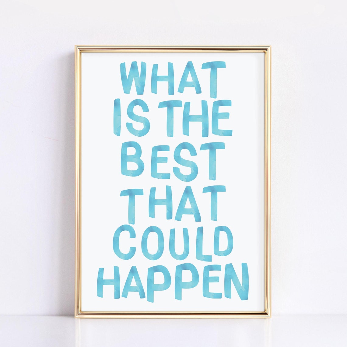 What Is The Best That Could Happen Watercolor Quote Wall Poster