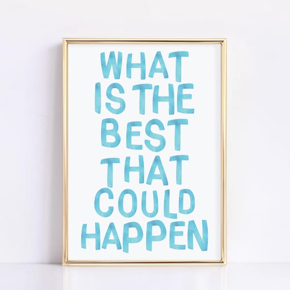 What Is The Best That Could Happen Watercolor Quote Wall Poster