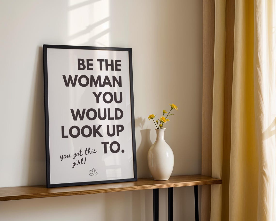 Be The Woman You Would Look Up To Quote Poster Girl Boss You Got This - Image 3