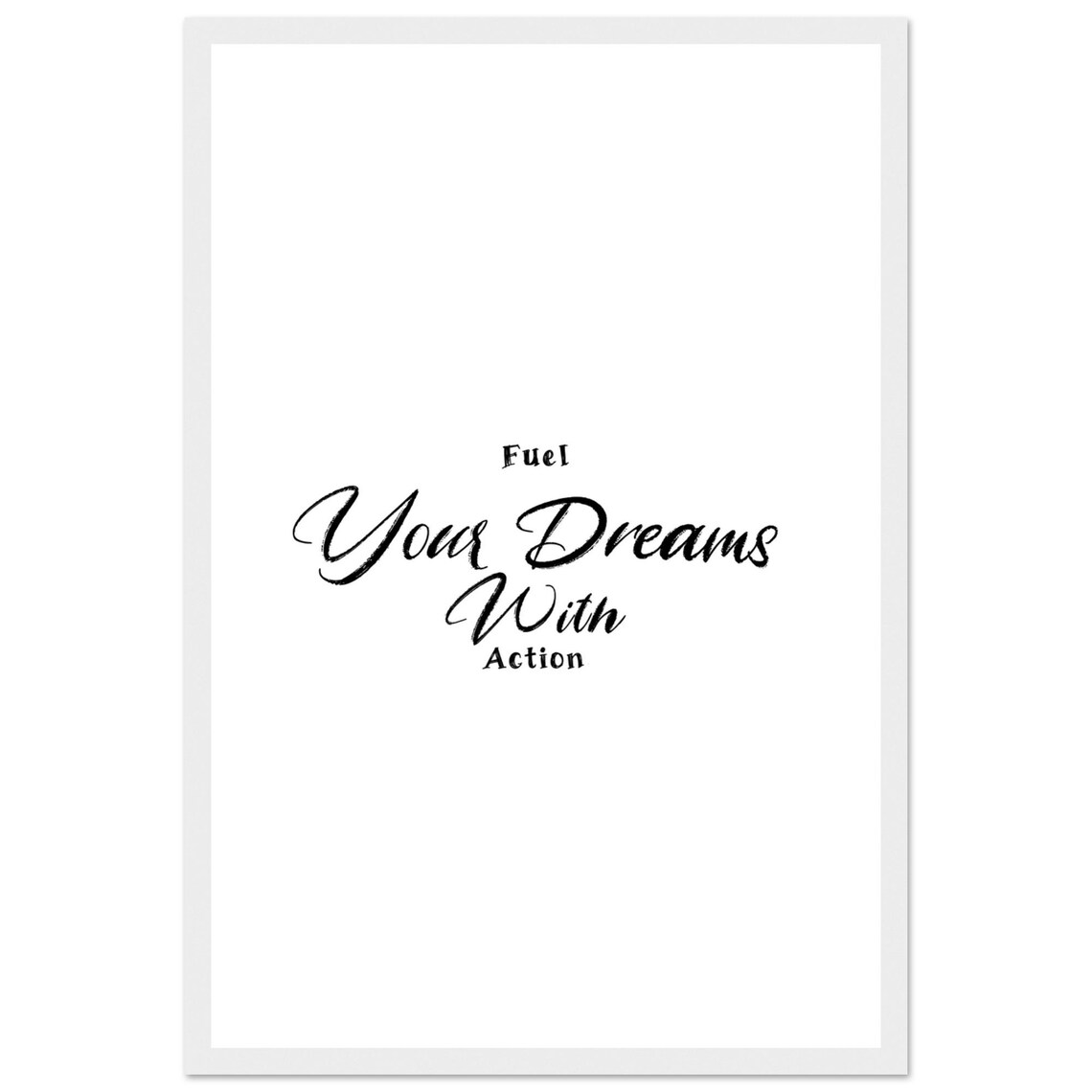 Fuel Your Dreams With Action Motivational Art - Image 4