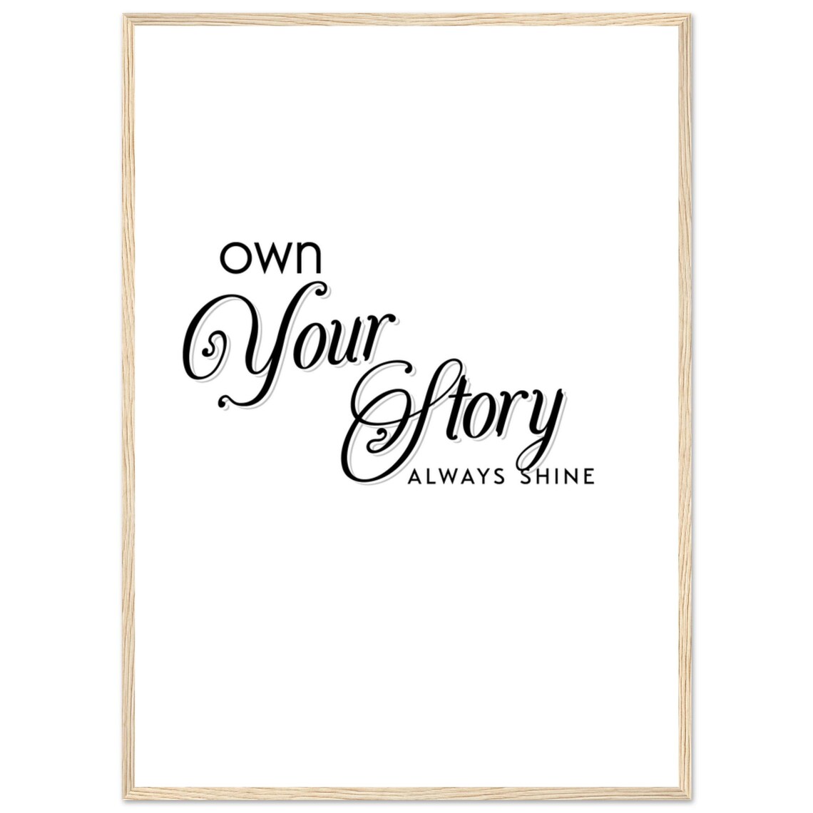 Own Your Story Always Shine Ornate Script Calligraphy Quote Poster - Image 4