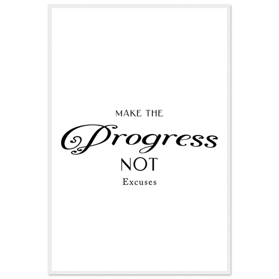 Make The Progress Not Excuses Elegant Script Serif Quote Poster