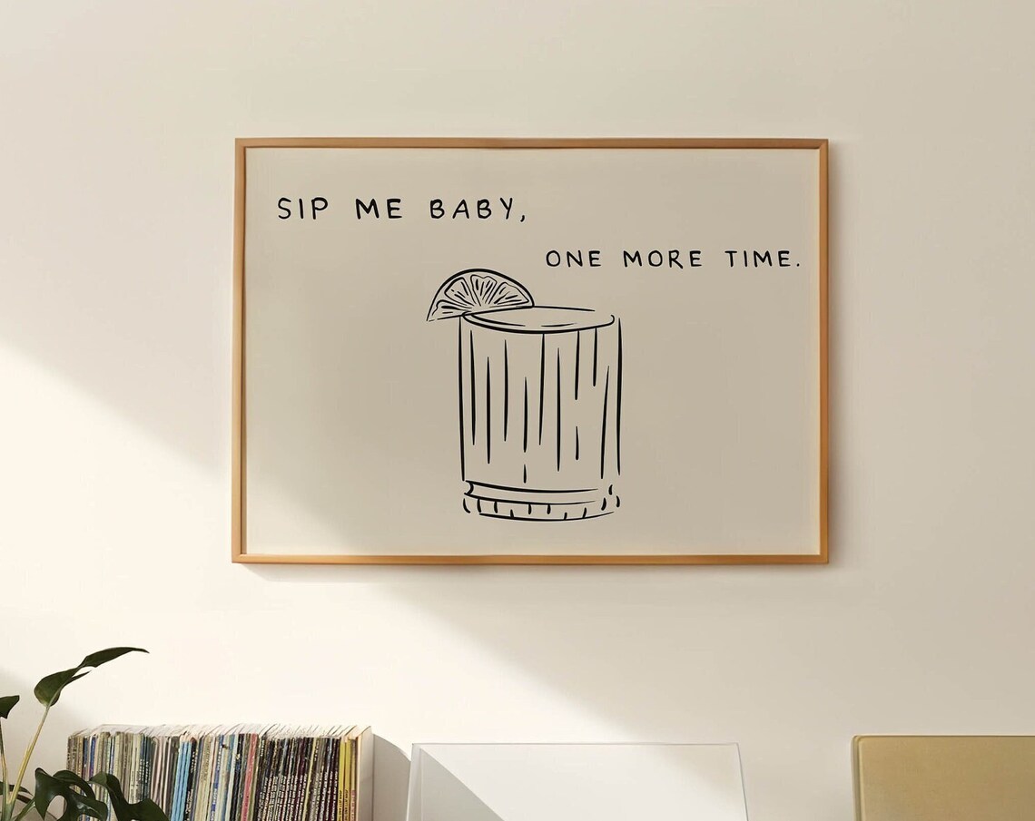 Sip Me Baby One More Time Cocktail Quote Bar Kitchen Decor Poster - Image 3