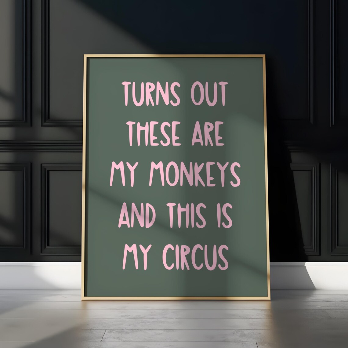 Turns Out These Are My Monkeys and This Is My Circus Quote Poster