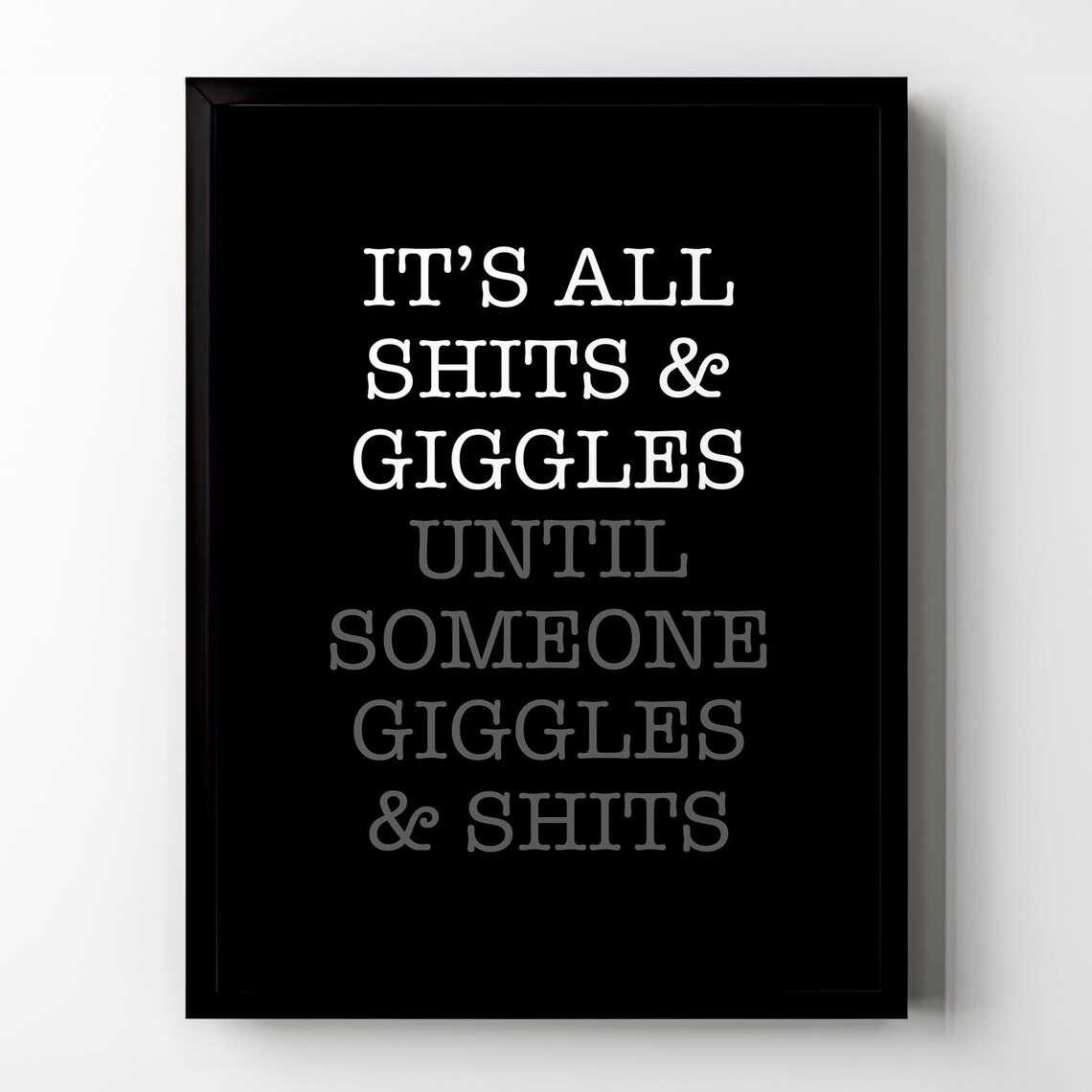 Funny Bathroom Quote Sign It Is All Shits and Giggles Toilet Poster