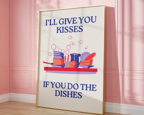 Funny Kitchen Print Cute Kitchen Decor Ill Give You Kisses If You Do The Dishes Quote Art Modern Kitchen Art Dish Washing Funny
