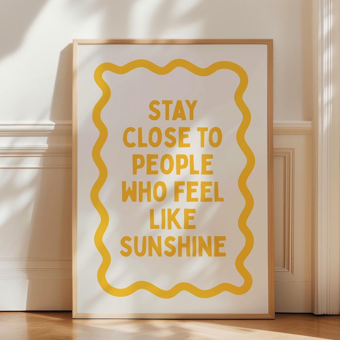 Stay Close To People Who Feel Like Sunshine Yellow Wavy Border Poster