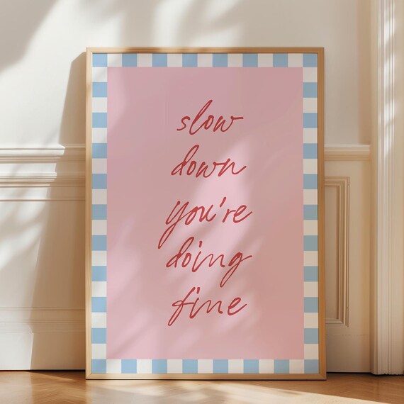 Slow Down You're Doing Fine Pink Script Checkered Border Poster