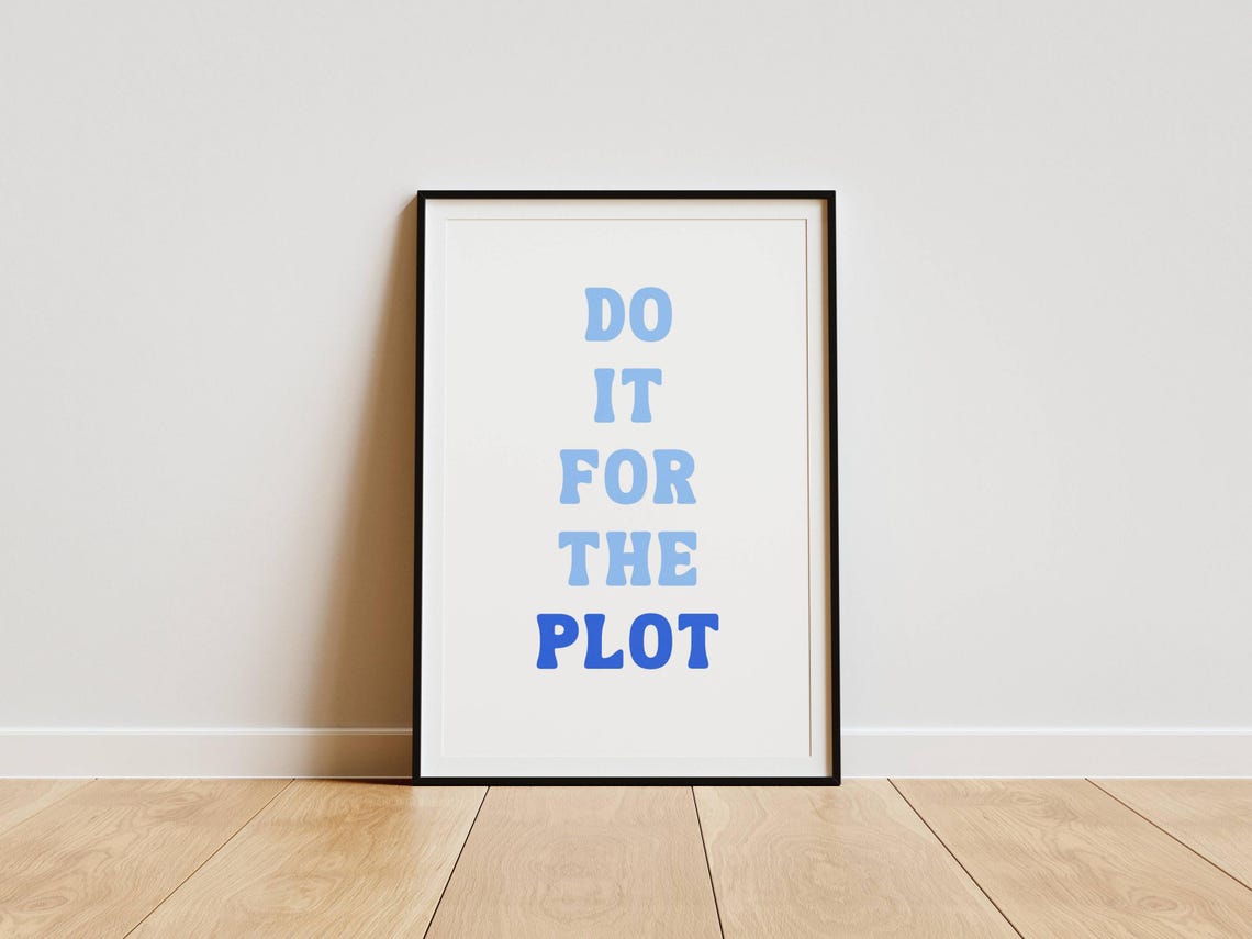 Do It For The Plot, Bookish Wall Art