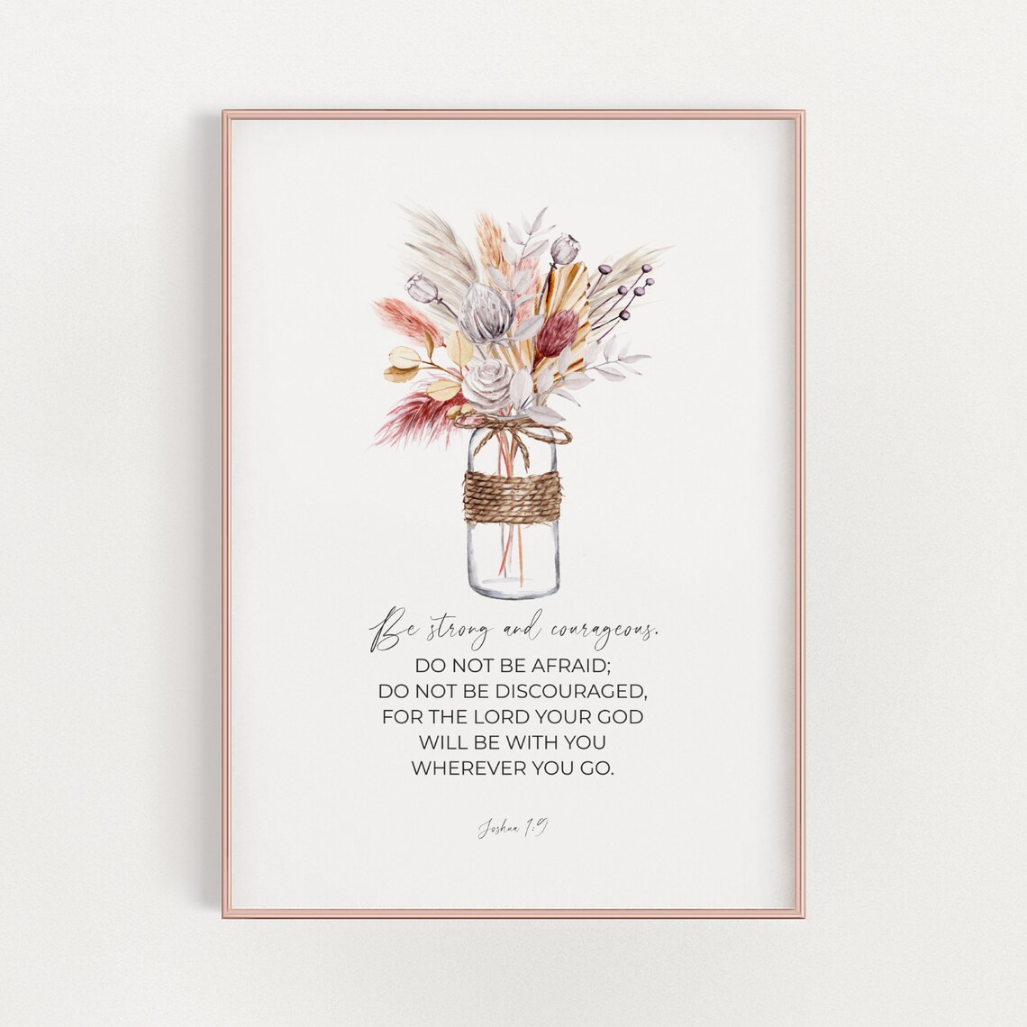 Joshua 1:9 Be Strong And Courageous Dried Flower Verse Poster