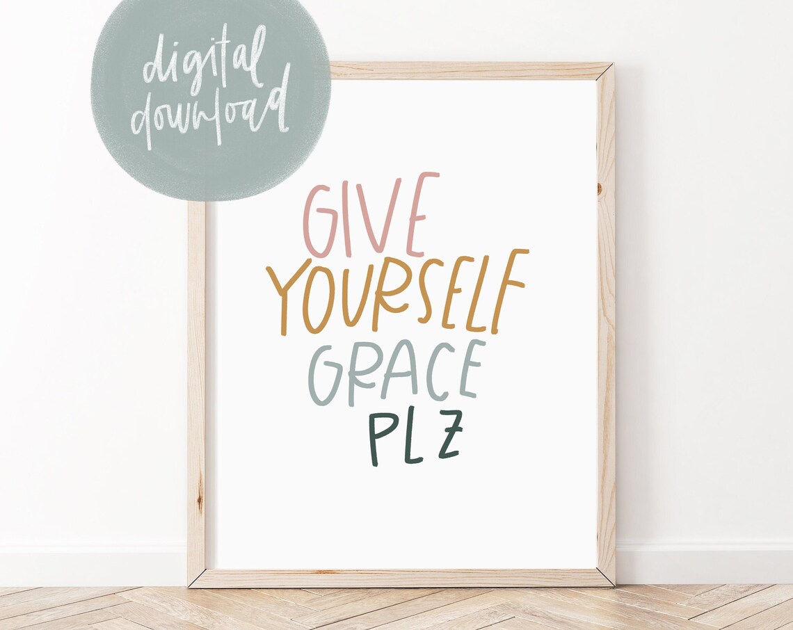 Give Yourself Grace Plz Colorful Hand Lettered Self Care Quote Poster