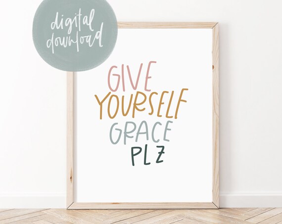 Give Yourself Grace Plz Colorful Hand Lettered Self Care Quote Poster