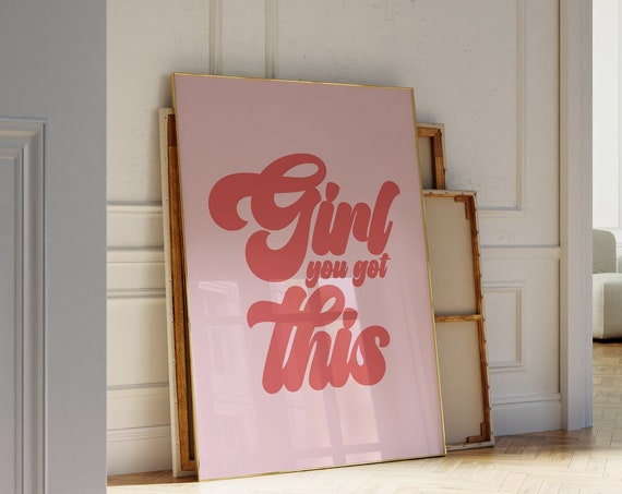 Girl You Got This Print Trendy Self Love Feminist Art Retro Poster Pink Preppy Dorm Room Art Aesthetic Typography Print Art