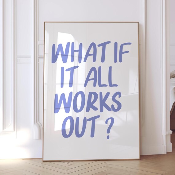 What If It All Works Out Blue Handwritten Positive Quote Poster