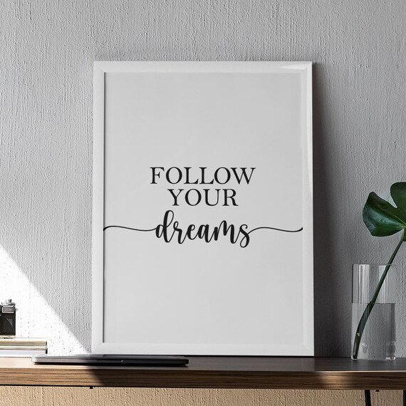 Follow Your Dreams Inspirational Script Typography Quote Print