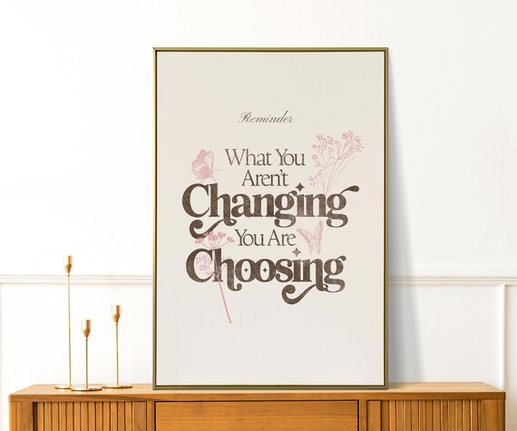 What You Arent Changing You Are Choosing Brown Floral Reminder Poster
