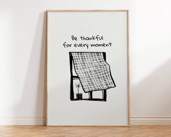 Be Thankful For Every Moment Quote Black White Line Art Print Poster