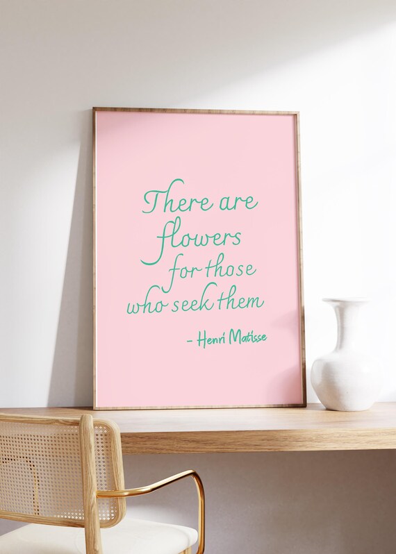 Henri Matisse There Are Flowers Pink Script Botanical Quote Decor Poster