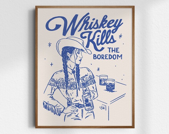 Whiskey Kills The Boredom Blue Line Cowgirl Western Art Poster