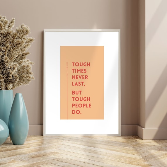 Tough Times Never Last But Tough People Do Daily Reminder Poster