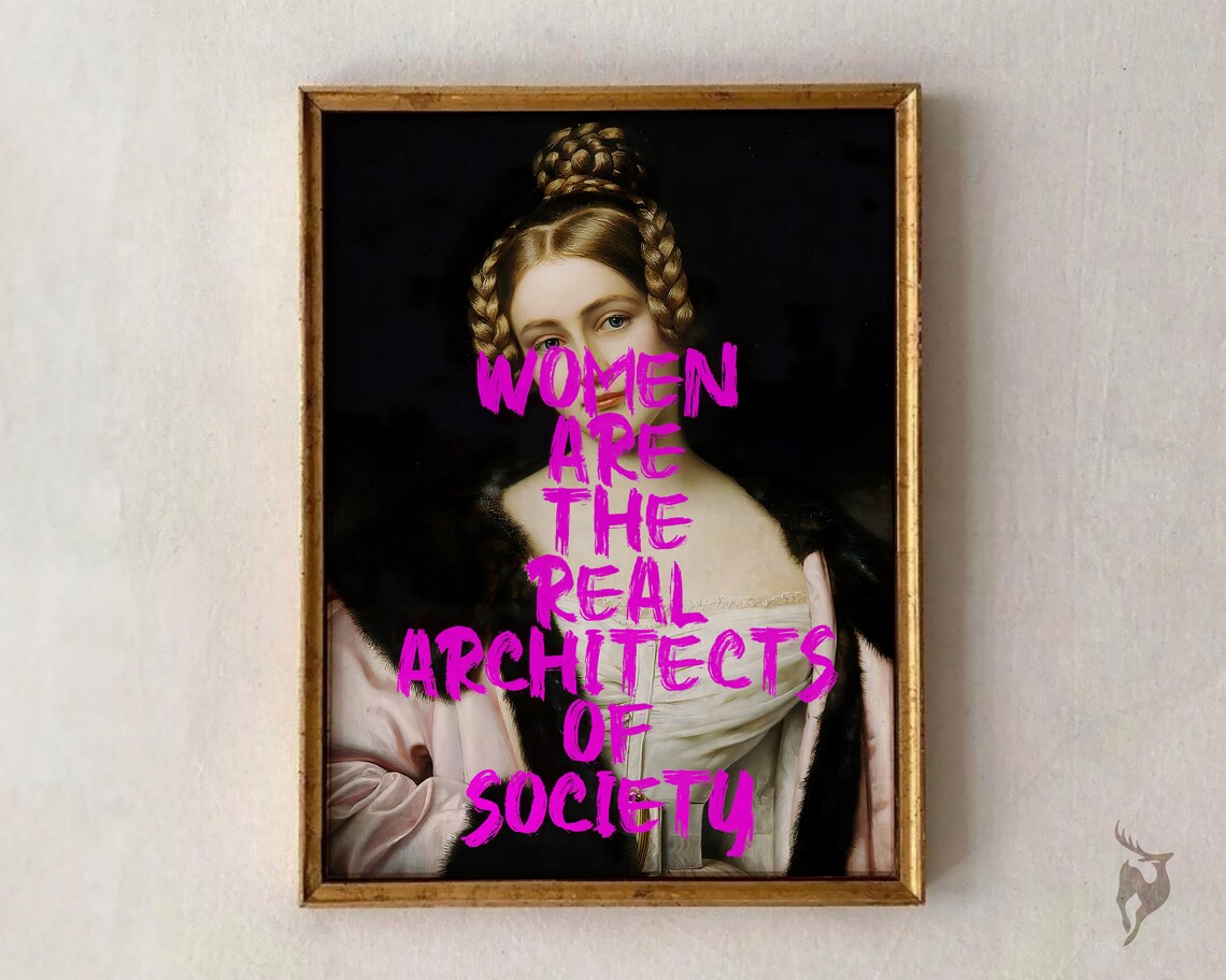 Women Are The Real Architects Of Society Feminist Altered Art Poster
