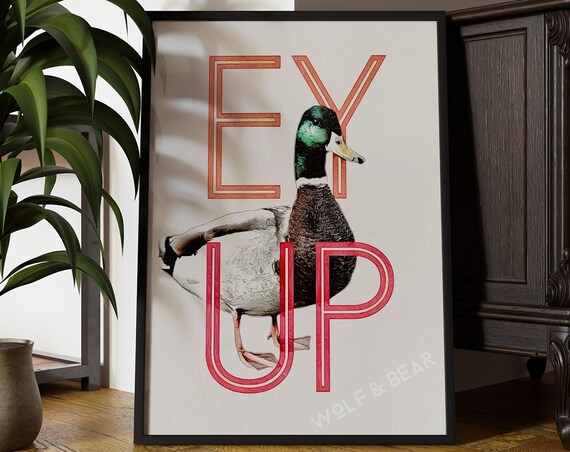 Ey Up Duck Yorkshire Sayings Art Print