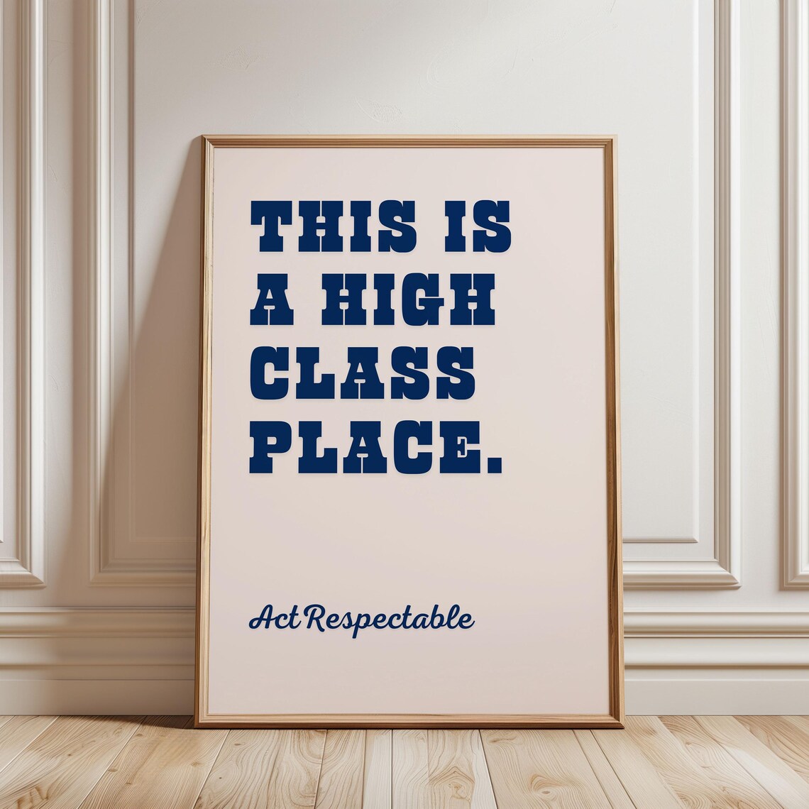 This Is A High Class Place Act Respectable Royal Blue Bright Funny Quote Typography Girly Bedroom