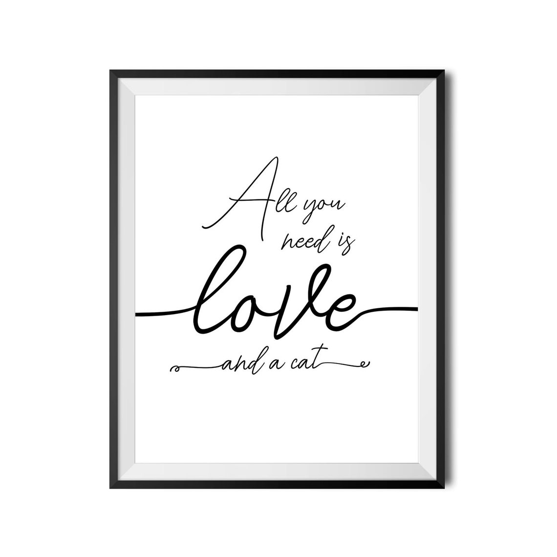 All You Need Is Love And A Cat Script Quote Poster for Cat Lovers - Image 4