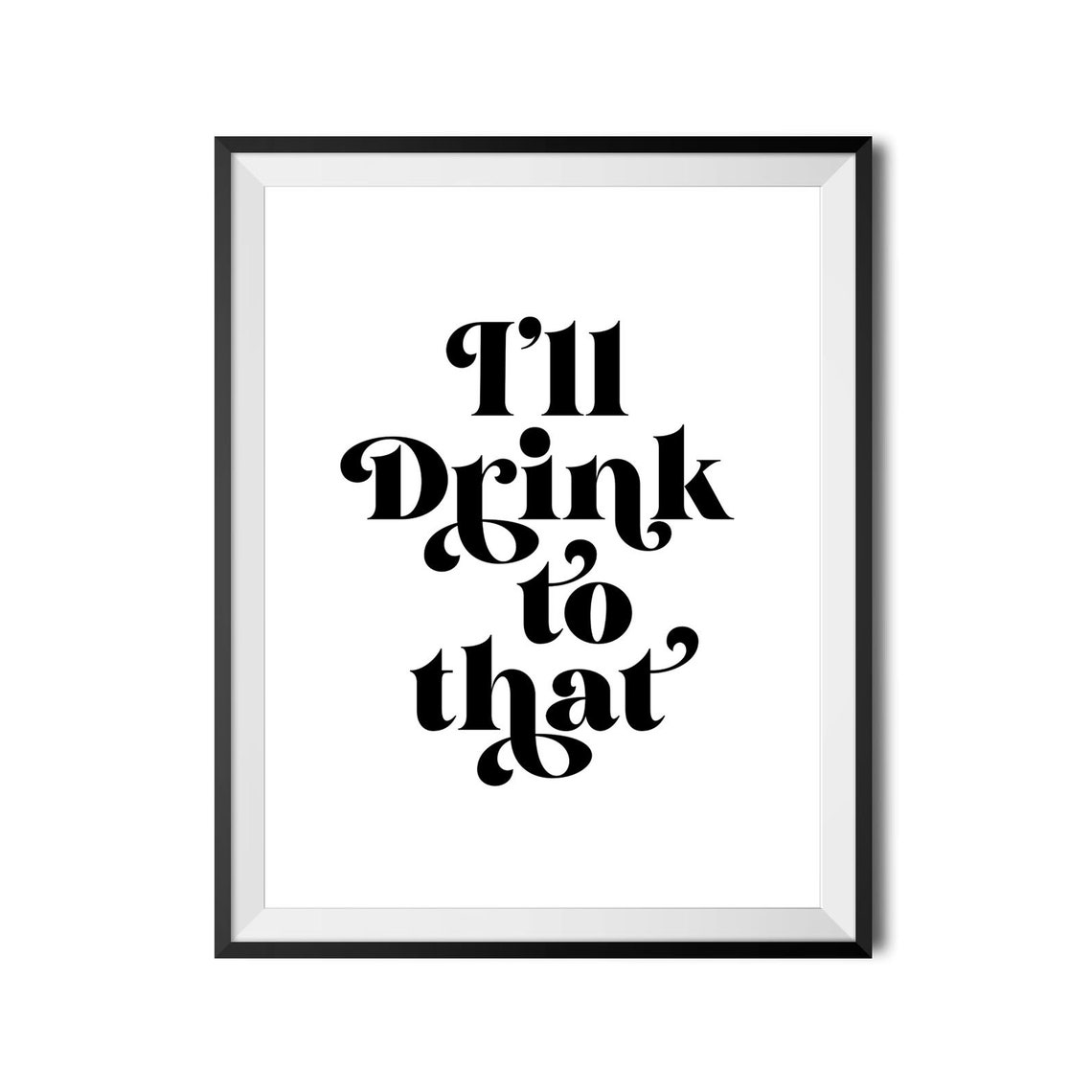 Ill Drink To That Bold Retro Drinking Quote Wall Decor Poster - Image 3