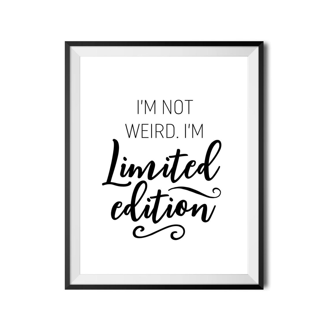 I Am Not Weird I Am Limited Edition Funny Bold Wall Quote Poster - Image 4