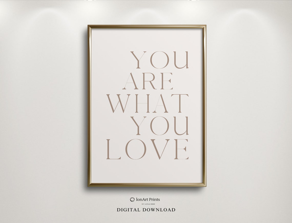 You Are What You Love Minimalist Affirmation Typography Style Poster