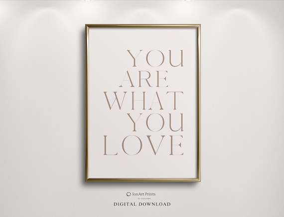 Minimalist Quote Wall Art Inspirational You Are What Love Highquality Print Modern Home Decor Instant