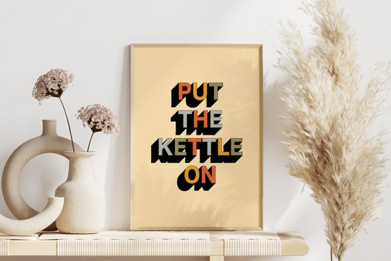 Put The Kettle On Boho Kitchen Print Unframed Modern Typography Dining Room Tea Coffee Text Art Print