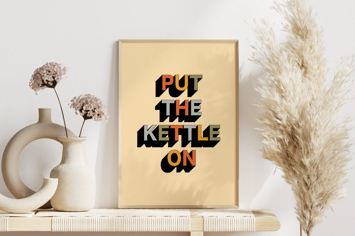 Put The Kettle On Boho Kitchen Print Unframed Modern Typography Dining Room Tea Coffee Text Art Print