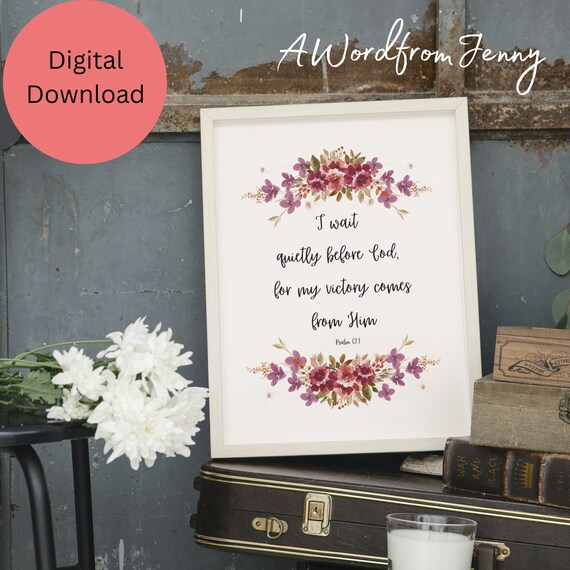I Wait Quietly Before God Psalm 62 1 Victory Floral Scripture Poster