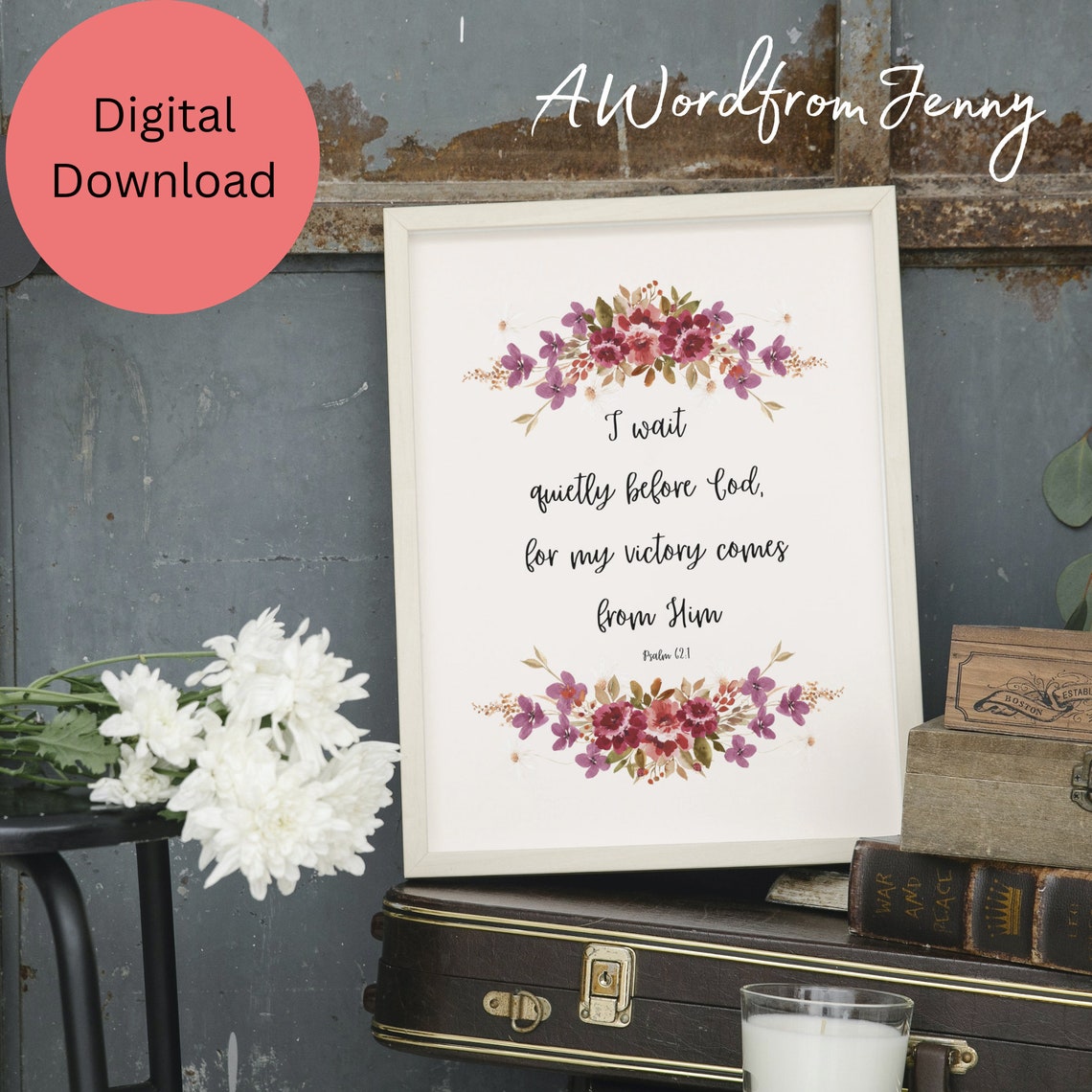 I Wait Quietly Before God Psalm 62 1 Victory Floral Scripture Poster