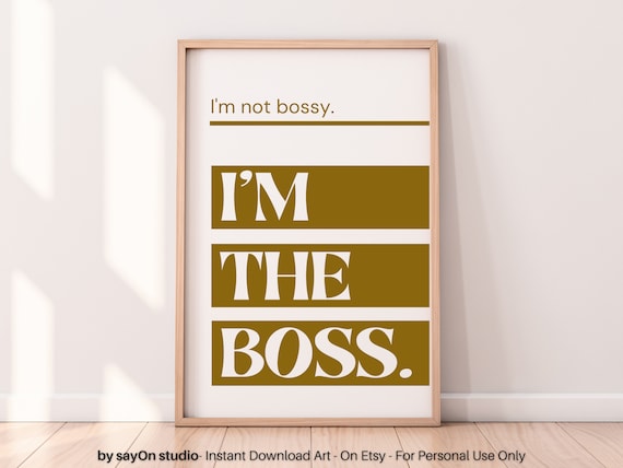 Im Not Bossy Im The Boss Gold Typography Quote Office Wall Poster