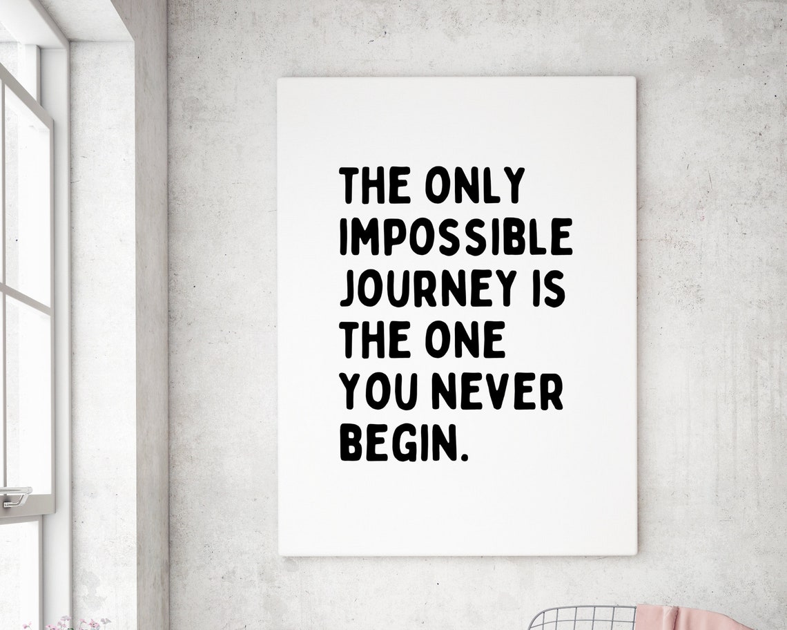 The Only Impossible Journey Is The One You Never Begin Quote Poster - Image 5