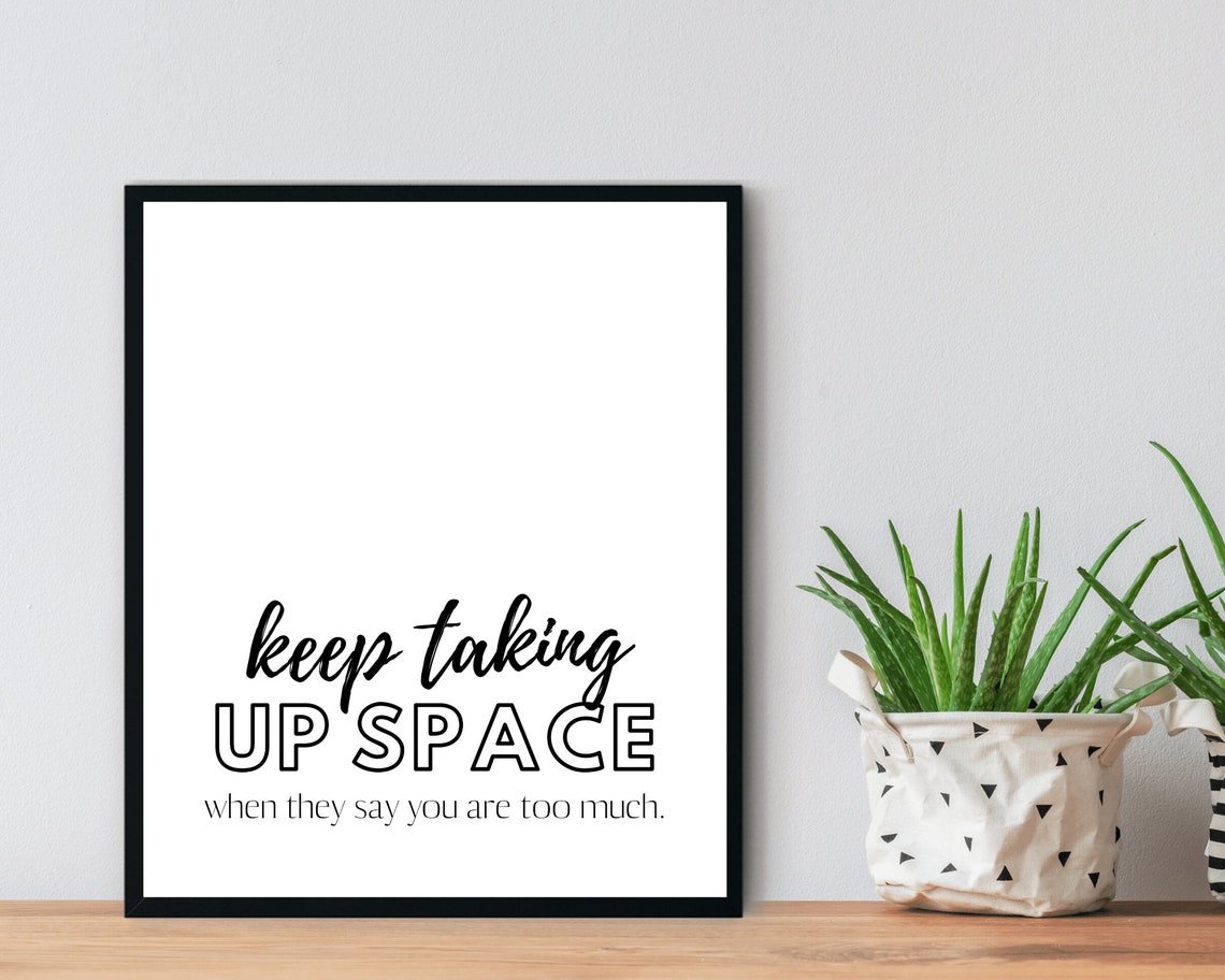 Keep Taking Up Space When They Say You Are Too Much Feminist Wall Art - Image 3