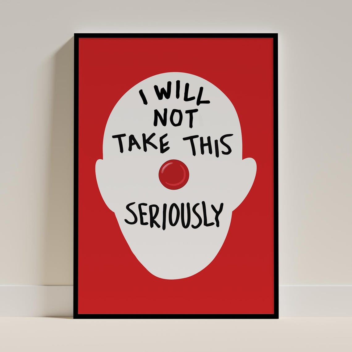 I Will Not Take This Seriously Sarcastic Funny Quote Art Print