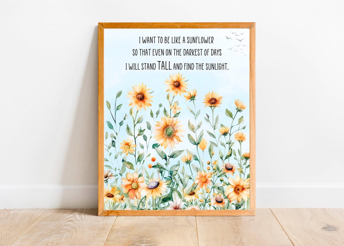 I Want To Be Like A Sunflower Quote 5x7 8x10 11x14 16x20 Farmhouse Print Sunflower Garden Inspirational Quote Sign Sunflower Decor - Image 3