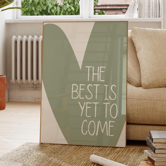 The Best Is Yet To Come Print Sage Green Bold Heart Positive Quote Dorm Room Decor Apartment Gift Above Bed Art Office Desk