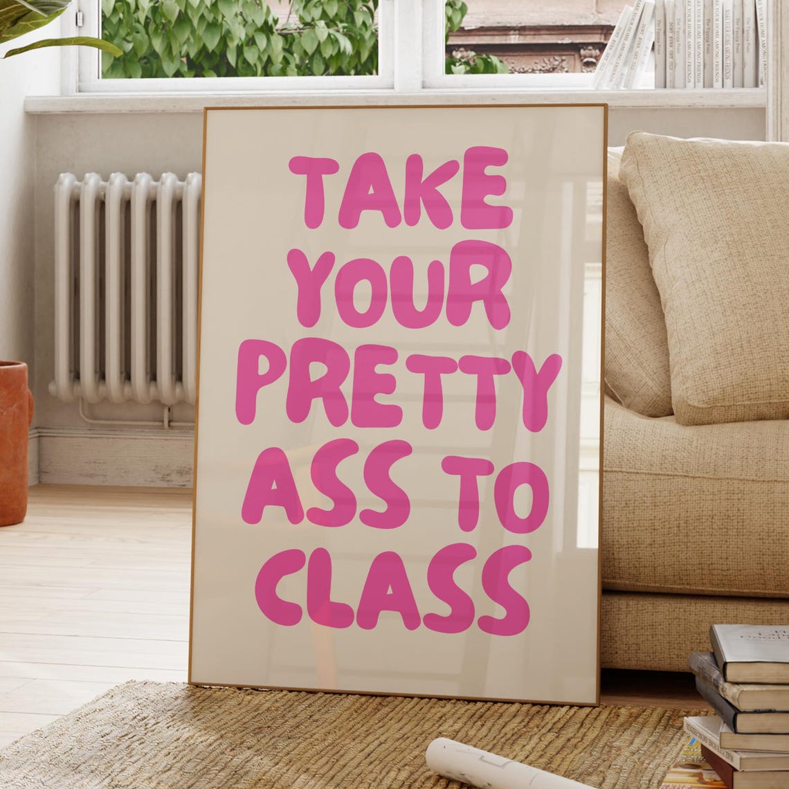 Take Your Pretty Ass To Class Pink Bubble Letter Dorm Poster