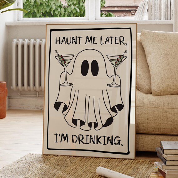 Haunt Me Later Im Drinking Ghost with Martinis Halloween Art Poster